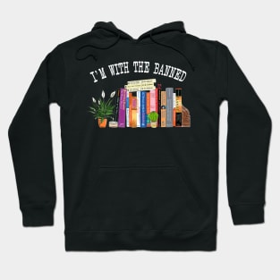 I'm with the banned books - reading lovers Hoodie